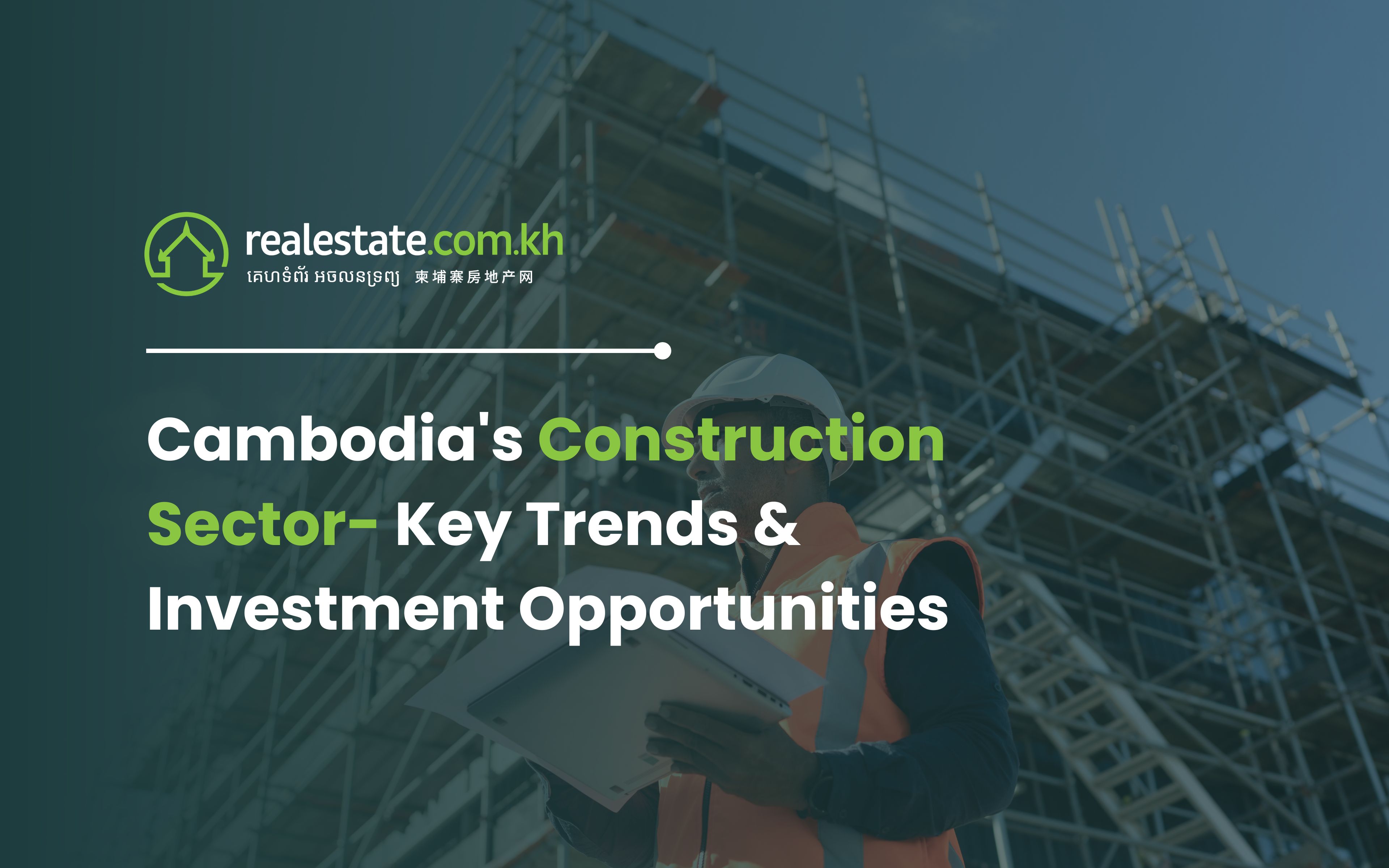Cambodia's Construction Sector: Key Trends & Investment Opportunities