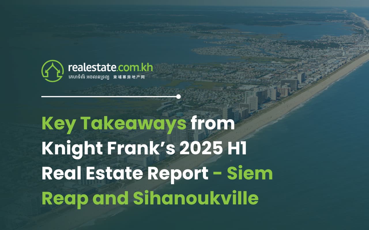 Key Takeaways from Knight Frank’s 2025 H1 Real Estate Report - Siem Reap and Sihanoukville